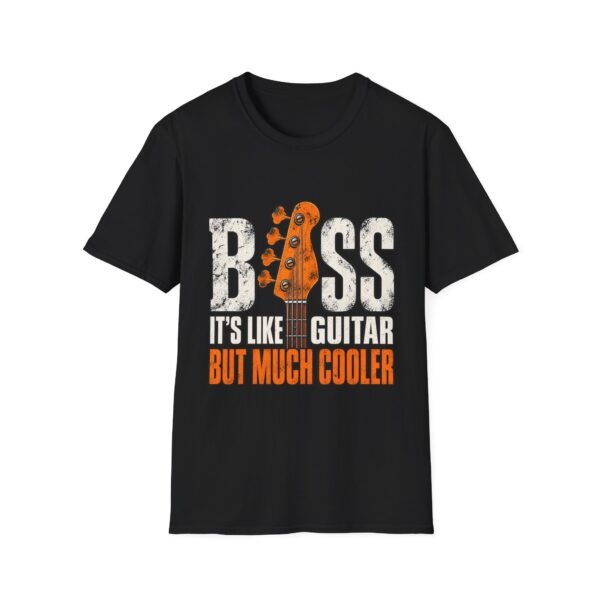 Bass Guitar Funny Music T-Shirt – “It’s Like Guitar, But Much Cooler”