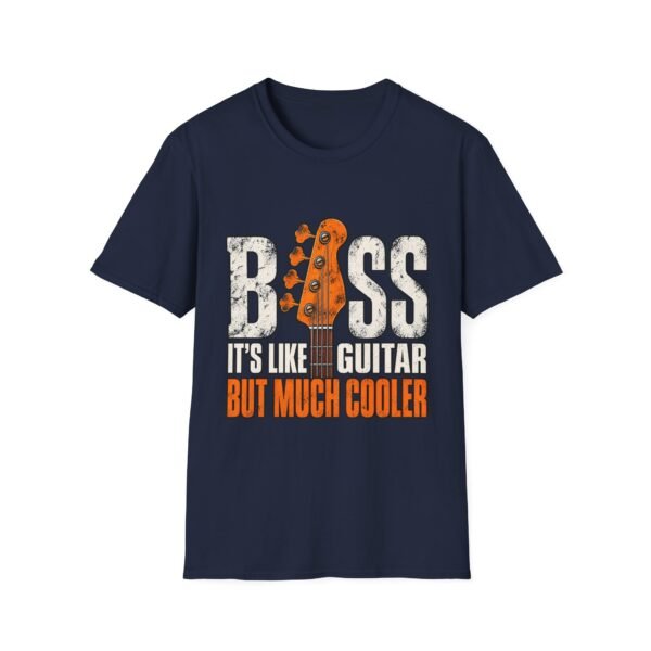 Bass Guitar Funny Music T-Shirt – “It’s Like Guitar, But Much Cooler”