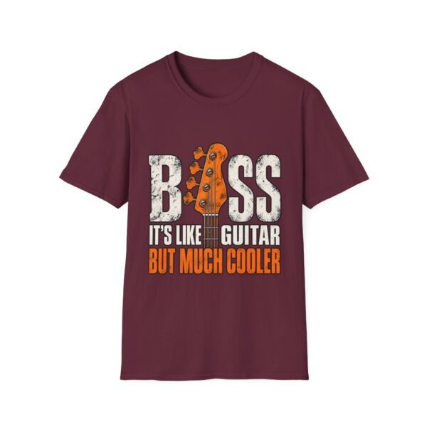 Bass Guitar Funny Music T-Shirt – “It’s Like Guitar, But Much Cooler”