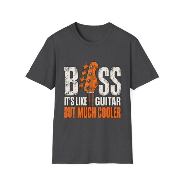 Bass Guitar Funny Music T-Shirt – “It’s Like Guitar, But Much Cooler”