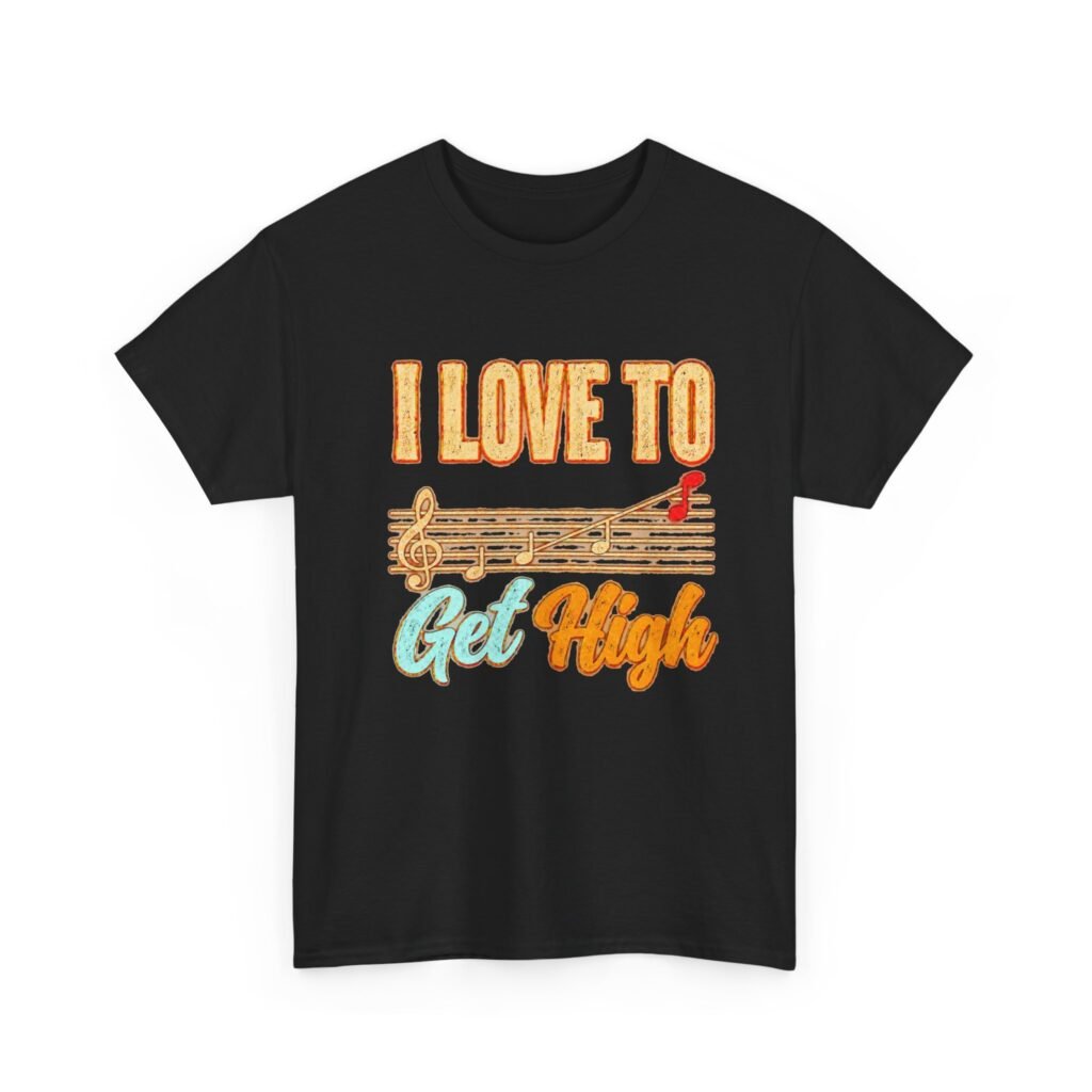 I Love to Get High Music Notes Vocalist T-Shirt