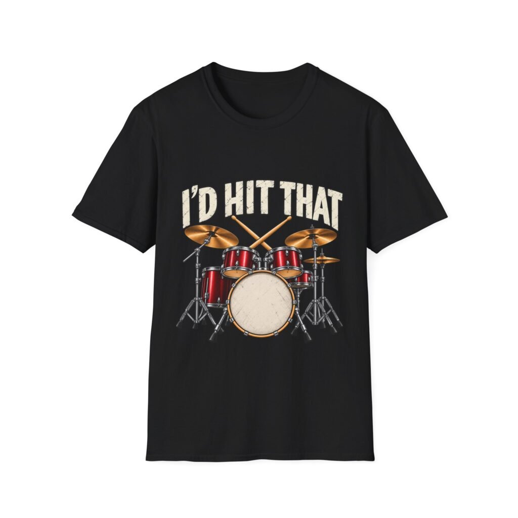 I’d Hit That Funny Drummer T-Shirt